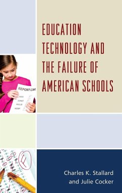 Education Technology and the Failure of American Schools - Stallard, Charles K.; Cocker, Julie