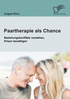 Paartherapie als Chance: Beziehungskonflikte verstehen, Krisen bewältigen - Klein, Angela