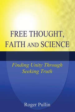 Free Thought, Faith, and Science - Pullin, Roger