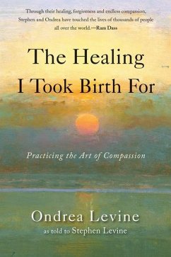 The Healing I Took Birth for - Levine, Ondrea; Levine, Stephen