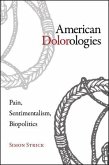 American Dolorologies: Pain, Sentimentalism, Biopolitics