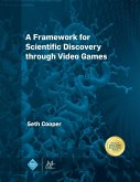 A Framework for Scientific Discovery through Video Games A Framework for Scientific Discovery through Video Games