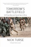 Tomorrow's Battlefield: U.S. Proxy Wars and Secret Ops in Africa