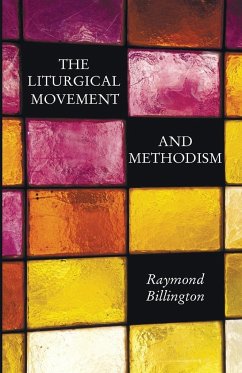 The Liturgical Movement and Methodism - Billington, Raymond