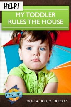 Help! My Toddler Rules the House - Tautges, Paul; Tautges, Karen