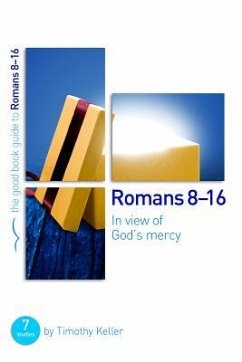 Romans 8-16: In View of God's Mercy - Keller, Dr Timothy