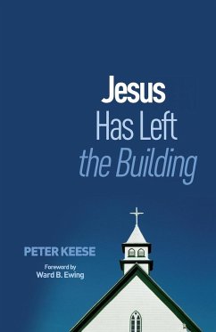 Jesus Has Left the Building Peter Keese Author