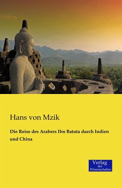 Die Reise des Arabers Ibn Batuta durch Indien und China - Mzik, Hans von