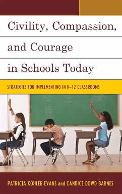 Civility, Compassion, and Courage in Schools Today - Kohler-Evans, Patricia; Dowd Barnes, Candice