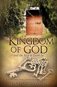 The Kingdom of God and the Keys to Enter in - Scavone, Frank