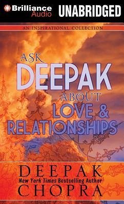 Ask Deepak about Love & Relationships - Chopra, Deepak