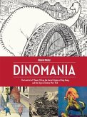 Dinomania: The Lost Art of Winsor McCay, the Secret Origins of King Kong, and the Urge to Destroy New York