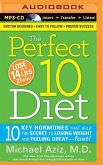 The Perfect 10 Diet: 10 Key Hormones That Hold the Secret to Losing Weight and Feeling Great―fast!