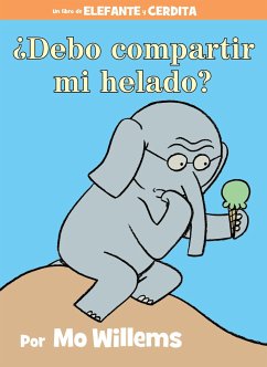 ¿Debo Compartir Mi Helado?-An Elephant and Piggie Book, Spanish Edition - Willems, Mo