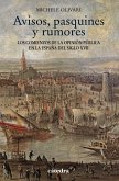 Avisos, pasquines y rumores : los comienzos de la opinión pública en la España del siglo XVII