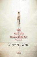 Bir Kücük Hayalperest - Zweig, Stefan