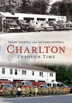 Charlton Through Time - Morrill, Frank; Morrill, Hannah
