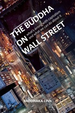 The Buddha on Wall Street: What's Wrong with Capitalism and What We Can Do about It - Linn, Vaddhaka
