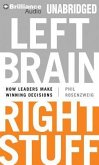 Left Brain, Right Stuff: How Leaders Make Winning Decisions