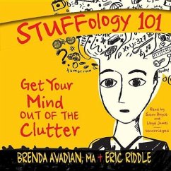Stuffology 101: Get Your Mind Out of the Clutter - Avadian Ma, Brenda; Riddle, Eric M.