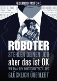 Roboter stehlen deinen Job, aber das ist OK