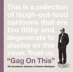Gag on This: The Scrofulous Cartoons of Charles Rodrigues - Rodrigues, Charles