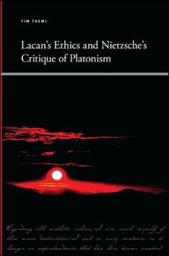 Lacan's Ethics and Nietzsche's Critique of Platonism - Themi, Tim