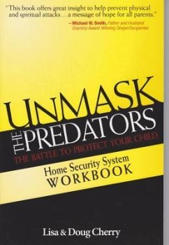 Unmask the Predators Home Security System Workbook - Cherry, Doug; Cherry, Lisa