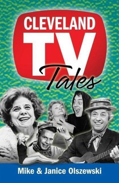 Cleveland TV Tales: Stories from the Golden Age of Local Television - Olszewski, Mike; Olszewski, Janice