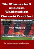 Die Mannschaft aus dem Waldstadion - Eintracht Frankfurt