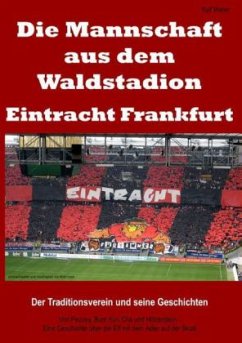 Die Mannschaft aus dem Waldstadion - Eintracht Frankfurt - Weber, Ralf