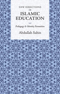 New Directions in Islamic Education - Sahin, Abdullah