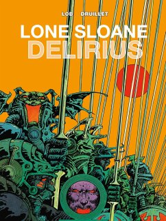 Lone Sloane: Delirius Vol. 1 - Lob, Jacques; Druillet, Philippe