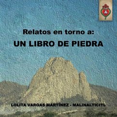 Relatos En Torno a: Un Libro de Piedra - Martinez -. Malinalticitl, Lolita Vargas