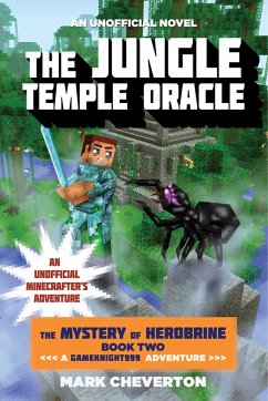 The Jungle Temple Oracle: The Mystery of Herobrine: Book Two: A Gameknight999 Adventure: An Unofficial Minecrafter's Adventure - Cheverton, Mark
