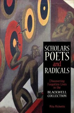Scholars, Poets and Radicals: Discovering Forgotten Lives in the Blackwell Collection - Ricketts, Rita