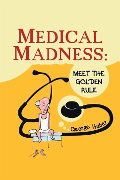 Medical Madness - Huber, George