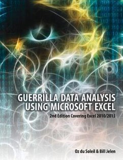 Guerrilla Data Analysis Using Microsoft Excel: Covering Excel 2010/2013 - Du Soleil, Oz; Jelen, Bill