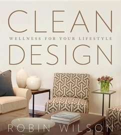 Clean Design: Wellness for Your Lifestyle - Wilson, Robin