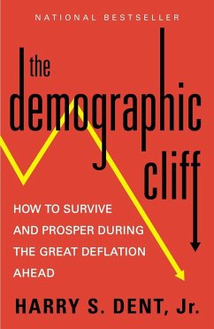 The Demographic Cliff: How to Survive and Prosper During the Great Deflation Ahead - Dent, Harry S.