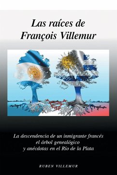 Las Raices de Francois Villemur - Villemur, Ruben L.