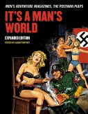 It's a Man's World: Men's Adventure Magazines, the Postwar Pulps, Expanded Edition