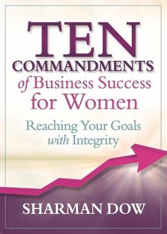 Ten Commandments of Business Success for Women: Reaching Your Goals with Integrity - Dow, Sharman