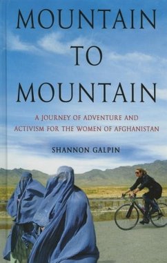 Mountain to Mountain: A Journey of Adventure and Activism for the Women of Afghanistan - Galpin, Shannon