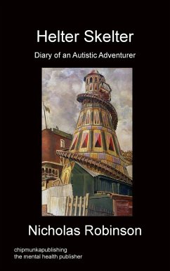 Helter Skelter - Diary of an Autistic Adventurer - Robinson, Nicholas