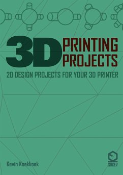 3D Printing Projects. 20 design projects for your 3D printer - Koekkkoek, Kevin