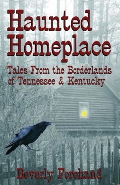 Haunted Homeplace - Tales from the Borderlands of Tennessee & Kentucky - Forehand, Beverly