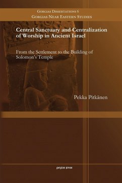 Central Sanctuary and Centralization of Worship in Ancient Israel - Pitkänen, Pekka