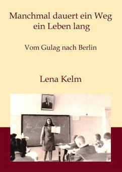 Manchmal dauert ein Weg ein Leben lang - Kelm, Lena