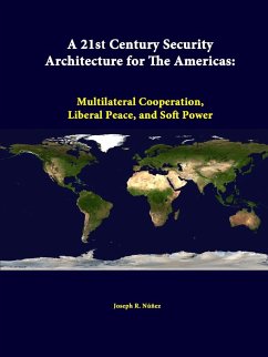 A 21st Century Security Architecture For The Americas - Núñez, Joseph R.; Institute, Strategic Studies